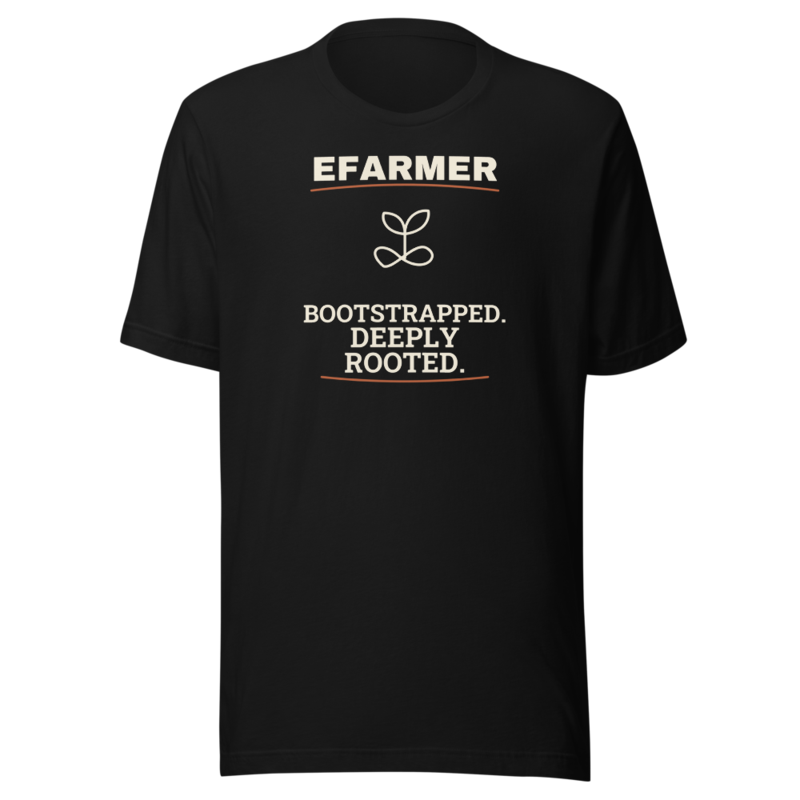 Efarmer — Bootstrapped. Deeply Rooted. Tee