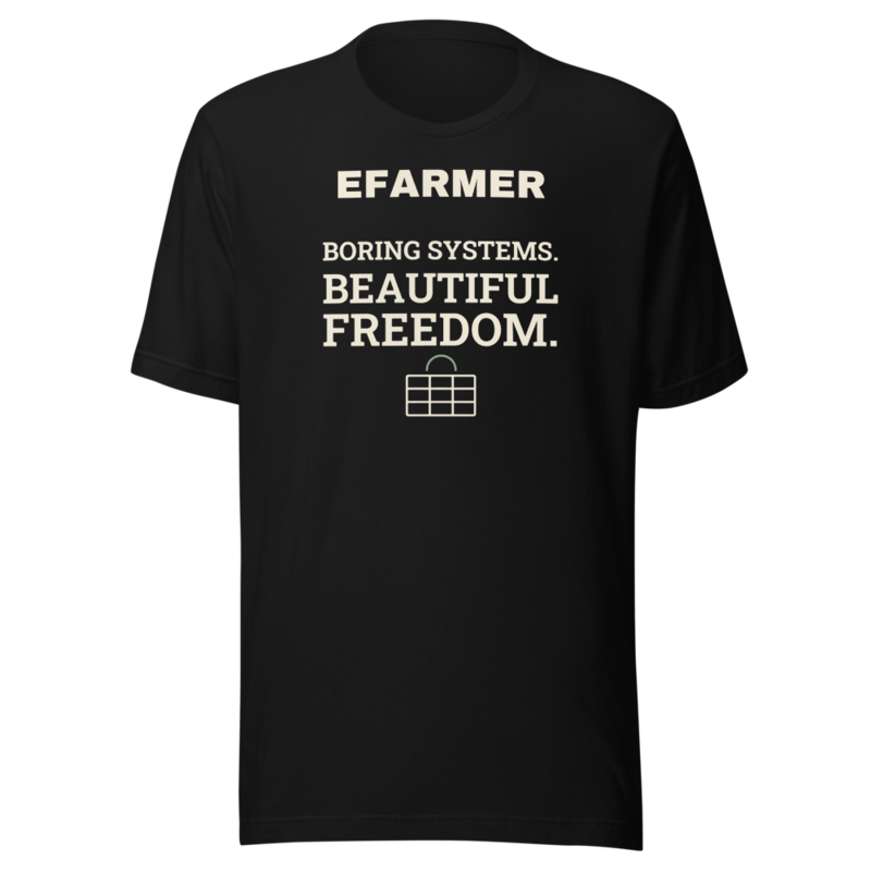 Efarmer — Boring Systems. Beautiful Freedom. Tee