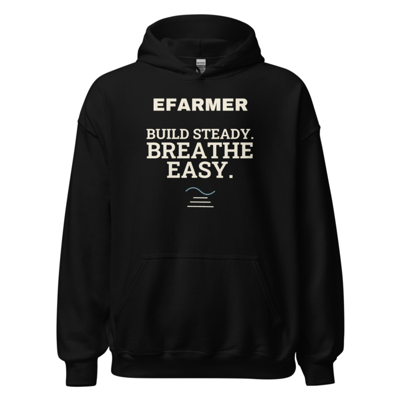 Efarmer — Build Steady. Breathe Easy. Hoodie