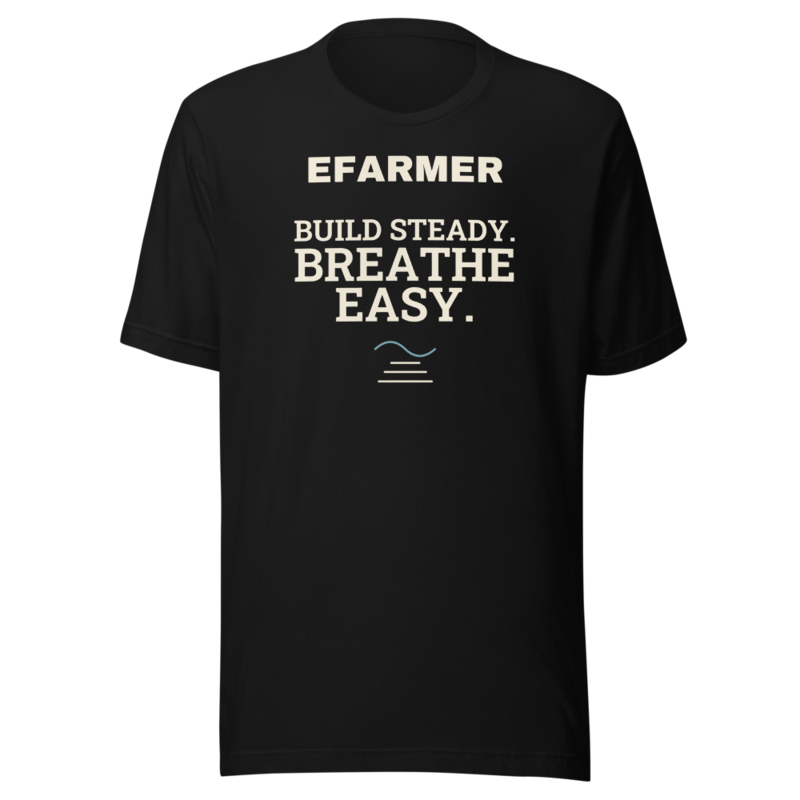 Efarmer — Build Steady. Breathe Easy. Tee
