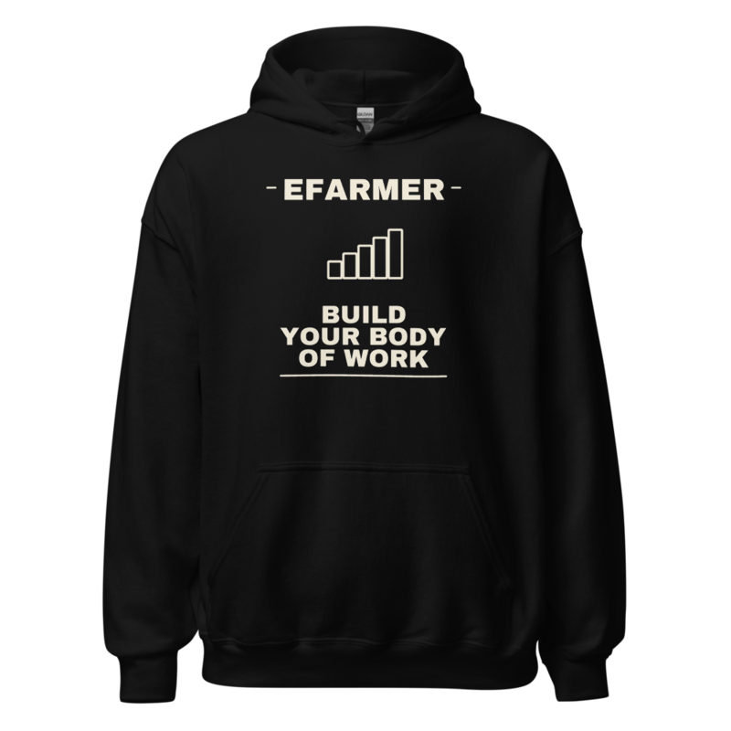 Efarmer — Build Your Body of Work Hoodie