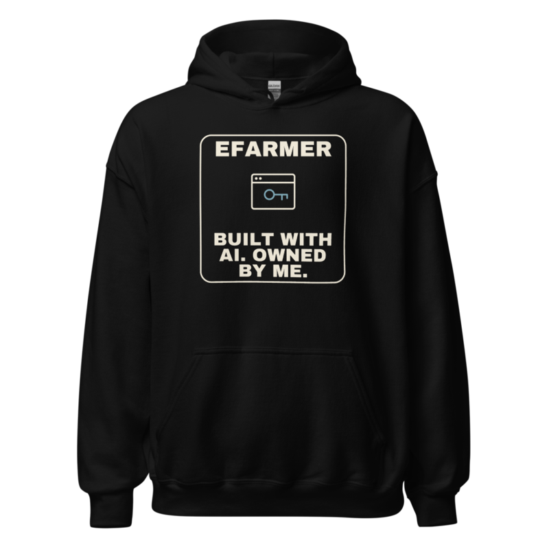 Efarmer — Built With AI. Owned by Me. Hoodie