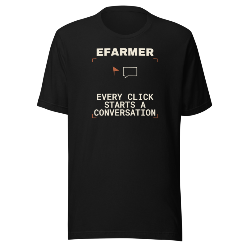 Efarmer — Every Click Starts a Conversation Tee