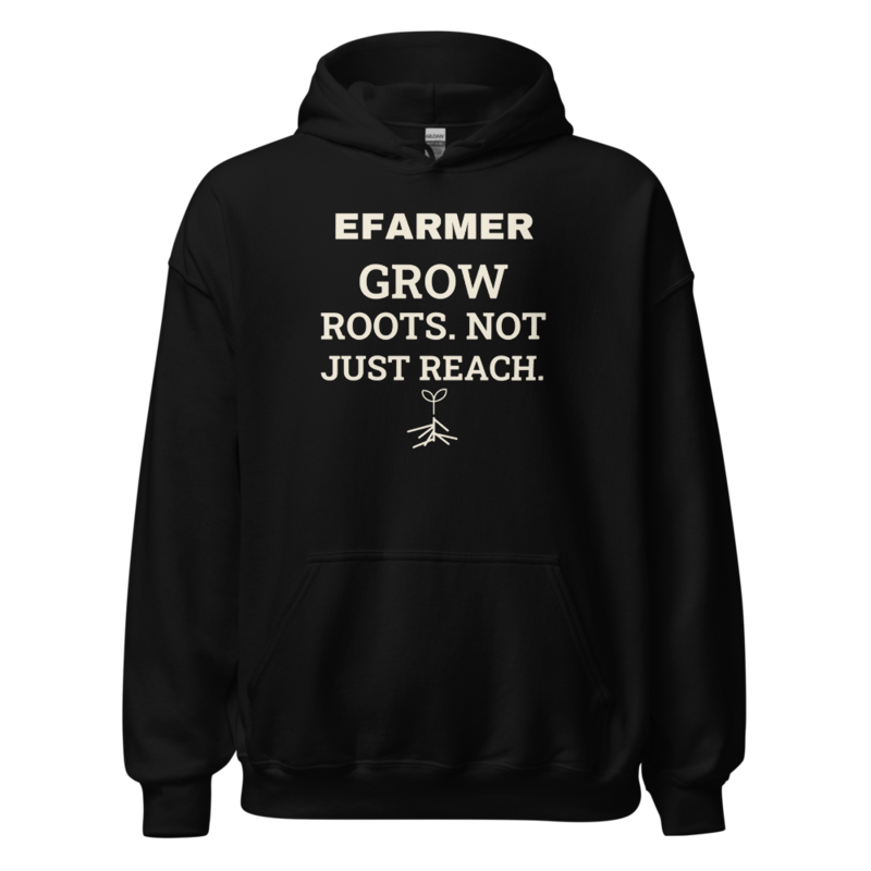 Efarmer — Grow Roots. Not Just Reach. Hoodie