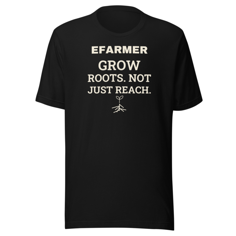 Efarmer — Grow Roots. Not Just Reach. Tee