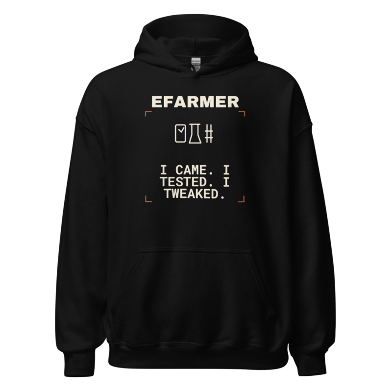 Efarmer — I Came. I Tested. I Tweaked. Hoodie