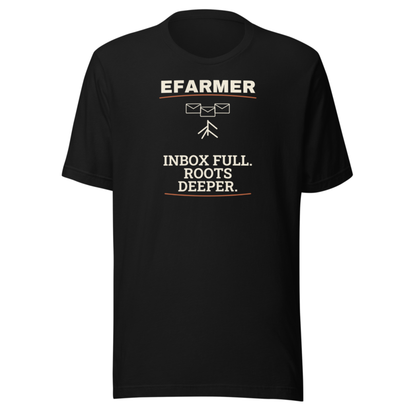 Efarmer — Inbox Full. Roots Deeper. Tee
