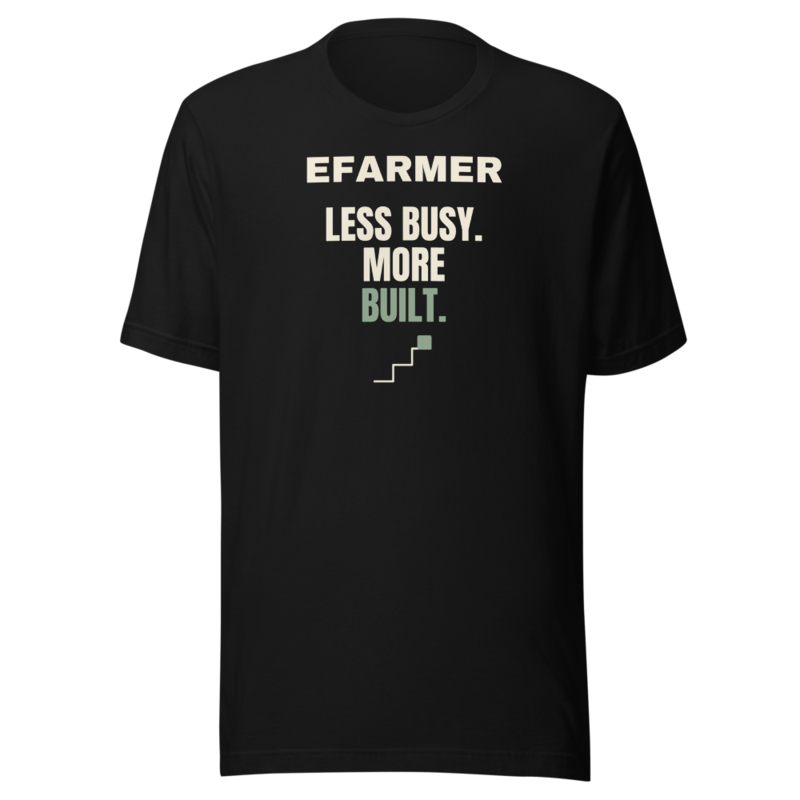 Efarmer — Less Busy. More Built. Tee