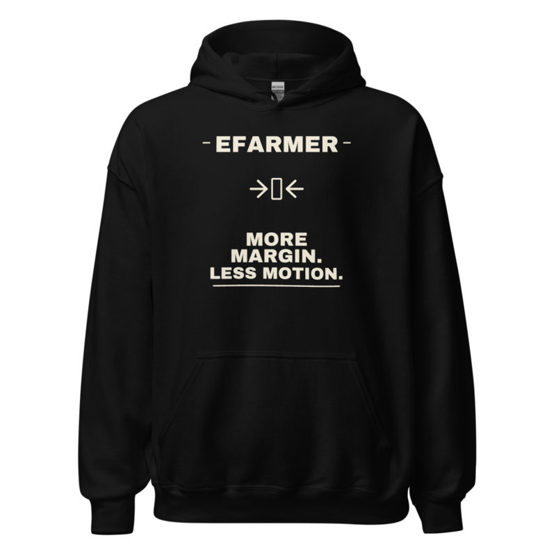 Efarmer — More Margin. Less Motion. Hoodie