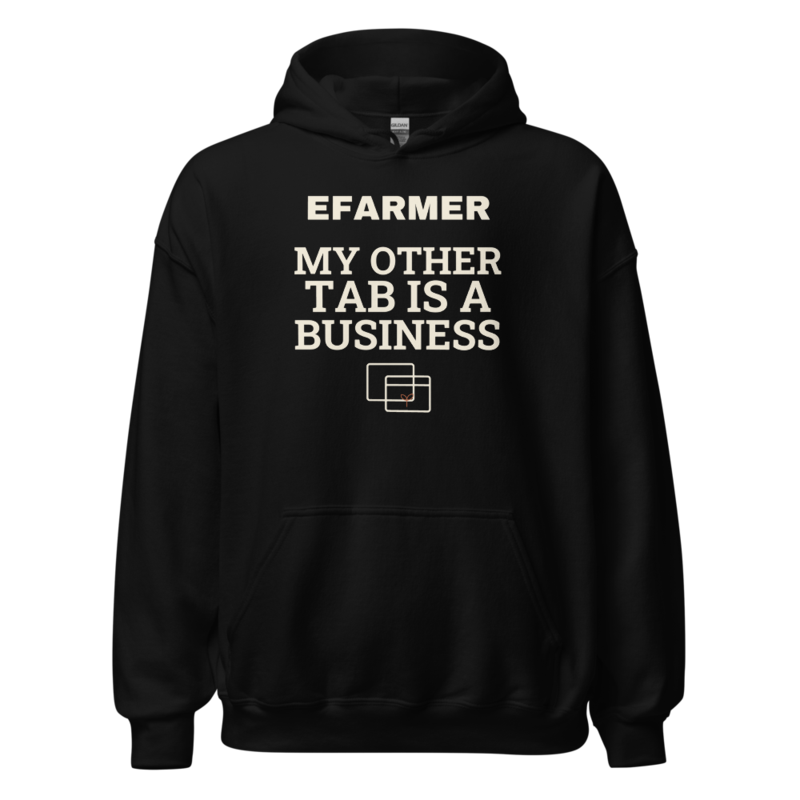 Efarmer — My Other Tab Is a Business Hoodie