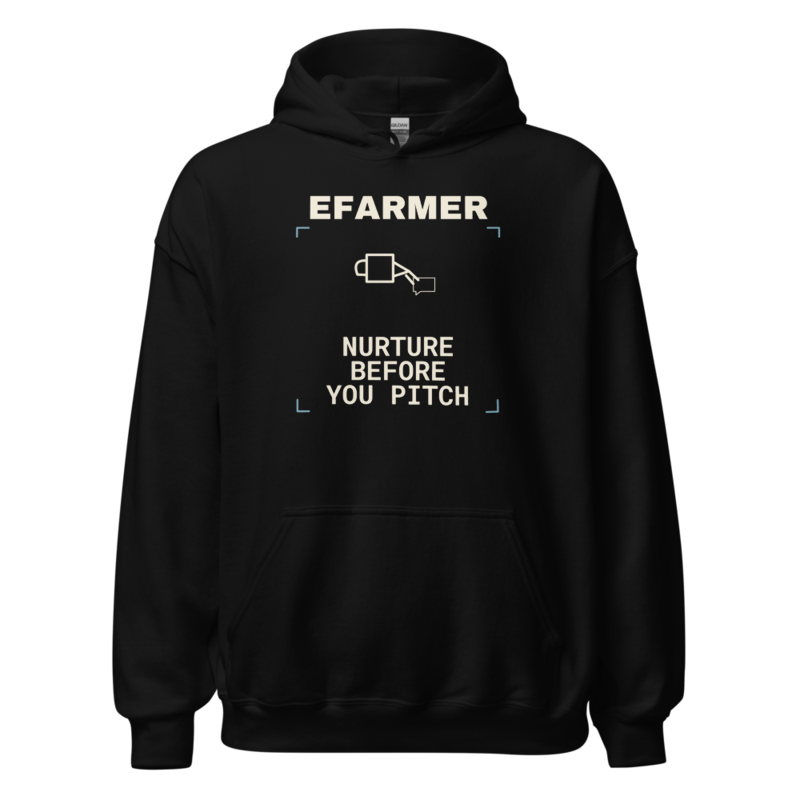 Efarmer — Nurture Before You Pitch Hoodie