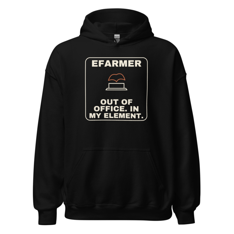Efarmer — Out of Office. In My Element. Hoodie