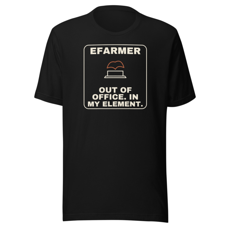 Efarmer — Out of Office. In My Element. Tee