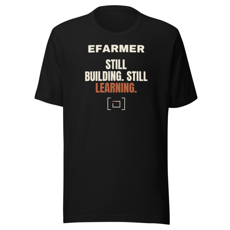 Efarmer — Still Building. Still Learning. Tee