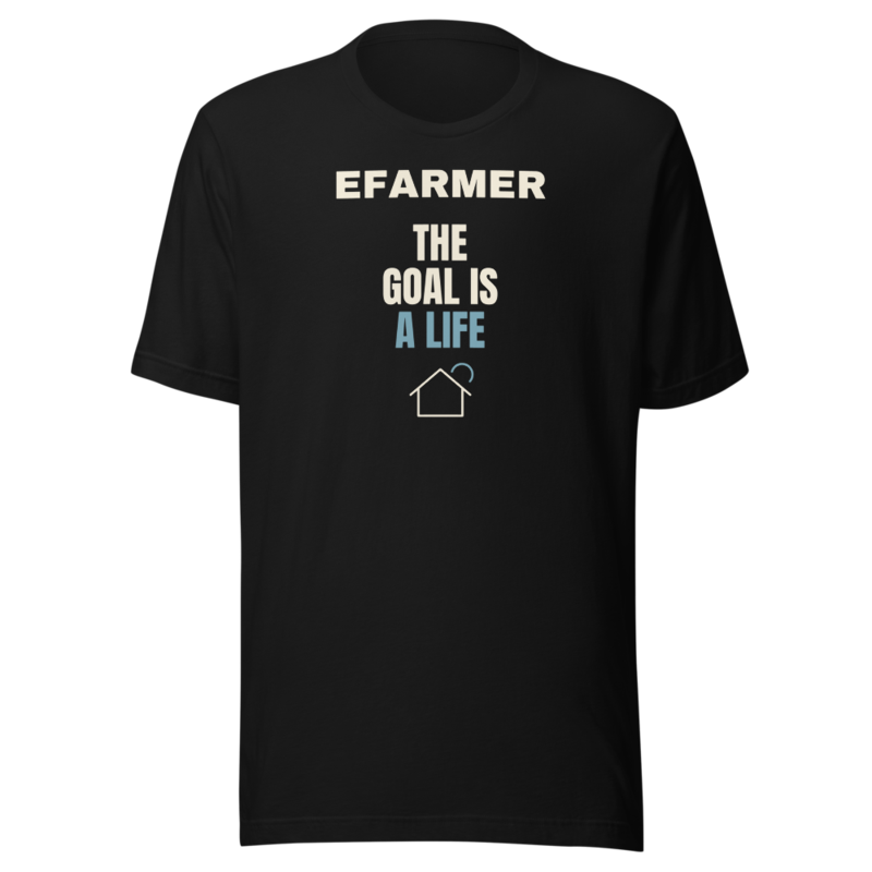Efarmer — The Goal Is a Life Tee