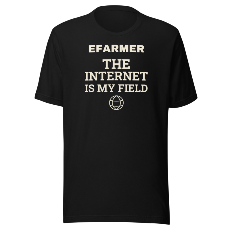 Efarmer — The Internet Is My Field Tee