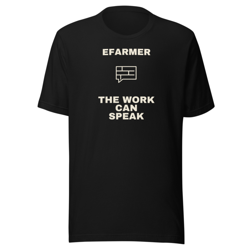 Efarmer — The Work Can Speak Tee
