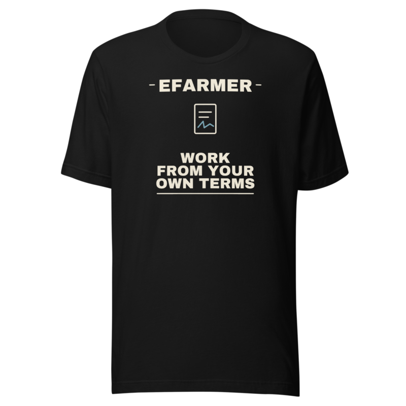 Efarmer — Work From Your Own Terms Tee